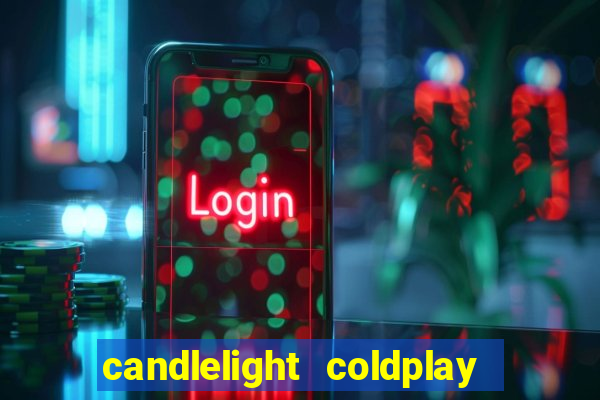 candlelight coldplay x imagine dragons